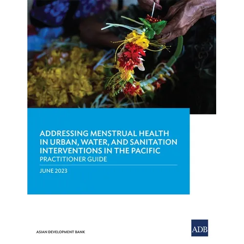 Addressing Menstrual Health in Urban, Water, and Sanitation Interventions in the Pacific: Practitioner Guide
