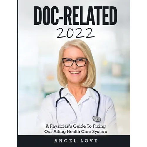Doc-Related 2022: A Physician's Guide To Fixing Our Ailing Health Care System